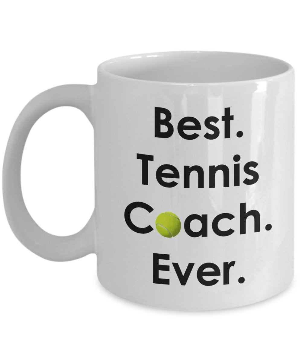 Gift for Tennis Coach – Best Tennis Coach Ever Mug - Funny Tea Hot Cocoa Coffee Cup - Novelty Birthday Christmas Anniversary Gag Gifts Idea