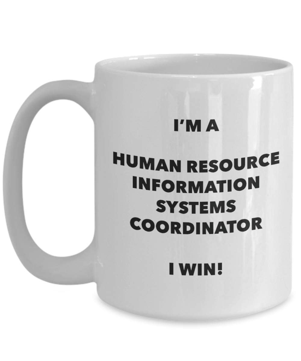 I'm a Human Resource Information Systems Coordinator Mug I win - Funny Coffee Cup - Birthday Christmas Gifts Idea