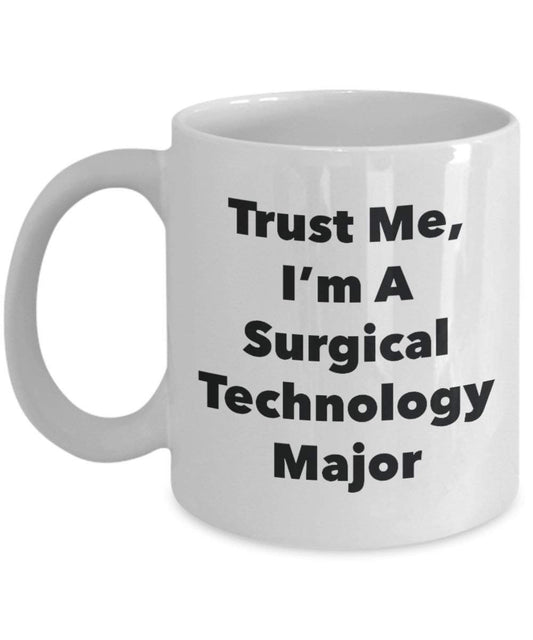 Trust Me, I'm a chirurgical Technologie principaux Mug rigolo – Tasse à café – Cute Graduation Gag Gifts idées pour vos amis et Camarades de classe 11oz blanc