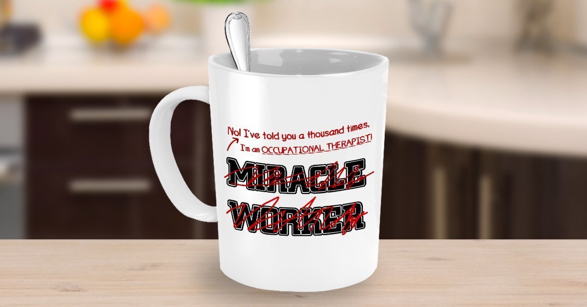 Funny Occupational Therapist Mug I Told You I'm Not A Miracle Worker Gift For Occupational Therapist