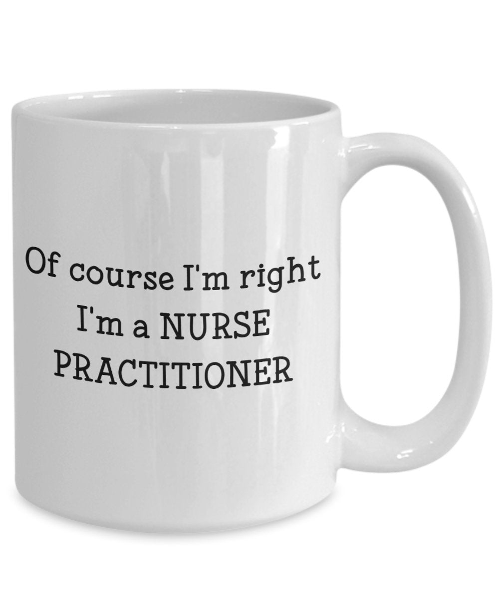 Nurse Practitioner Mugs - Gift for Nurse- Funny Tea Hot Cocoa Coffee Cup - Novelty Birthday Gift Idea