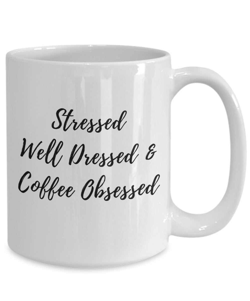 Tasse mit Aufschrift"Stressed Well Dressed & Coffee Obsessed Becher", lustige Kaffeetasse, Geschenkidee zum Geburtstag