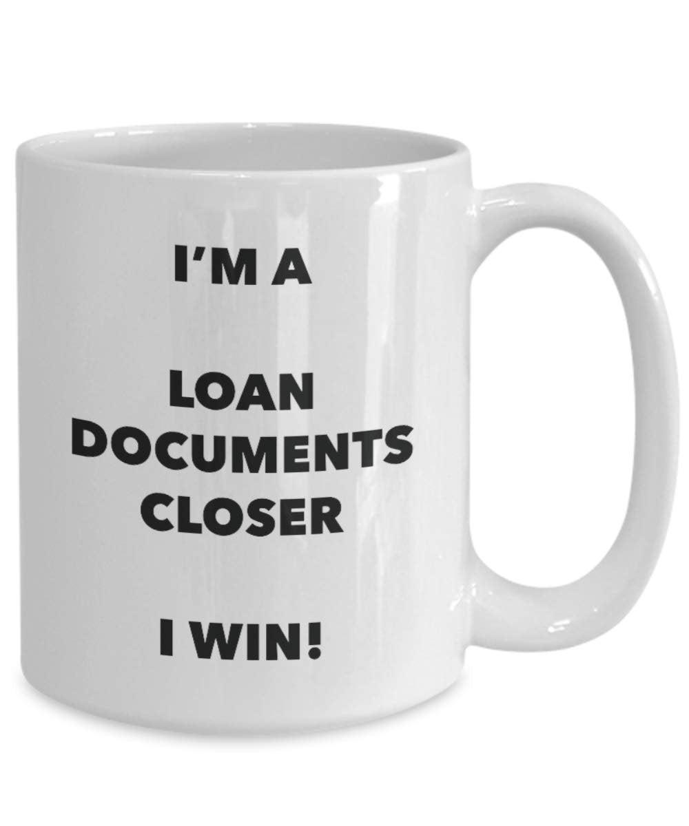 I'm a Loan Documents Closer Mug I win - Funny Coffee Cup - Novelty Birthday Christmas Gag Gifts Idea