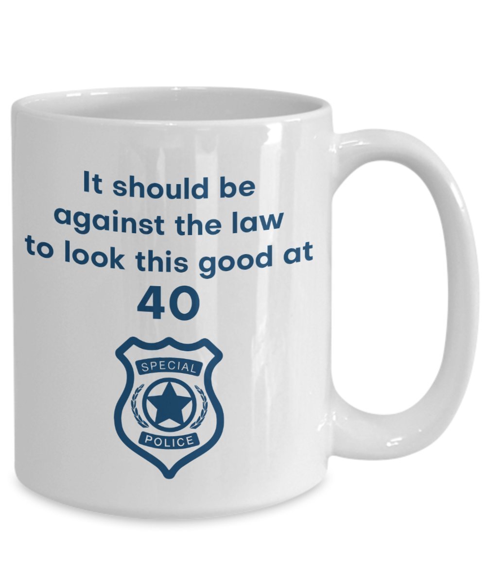 It Should Be Against the Law to Look This Good at 40 Mug - Funny Tea Hot Cocoa Coffee Cup - Novelty Birthday Christmas Anniversary Gag Gifts Idea