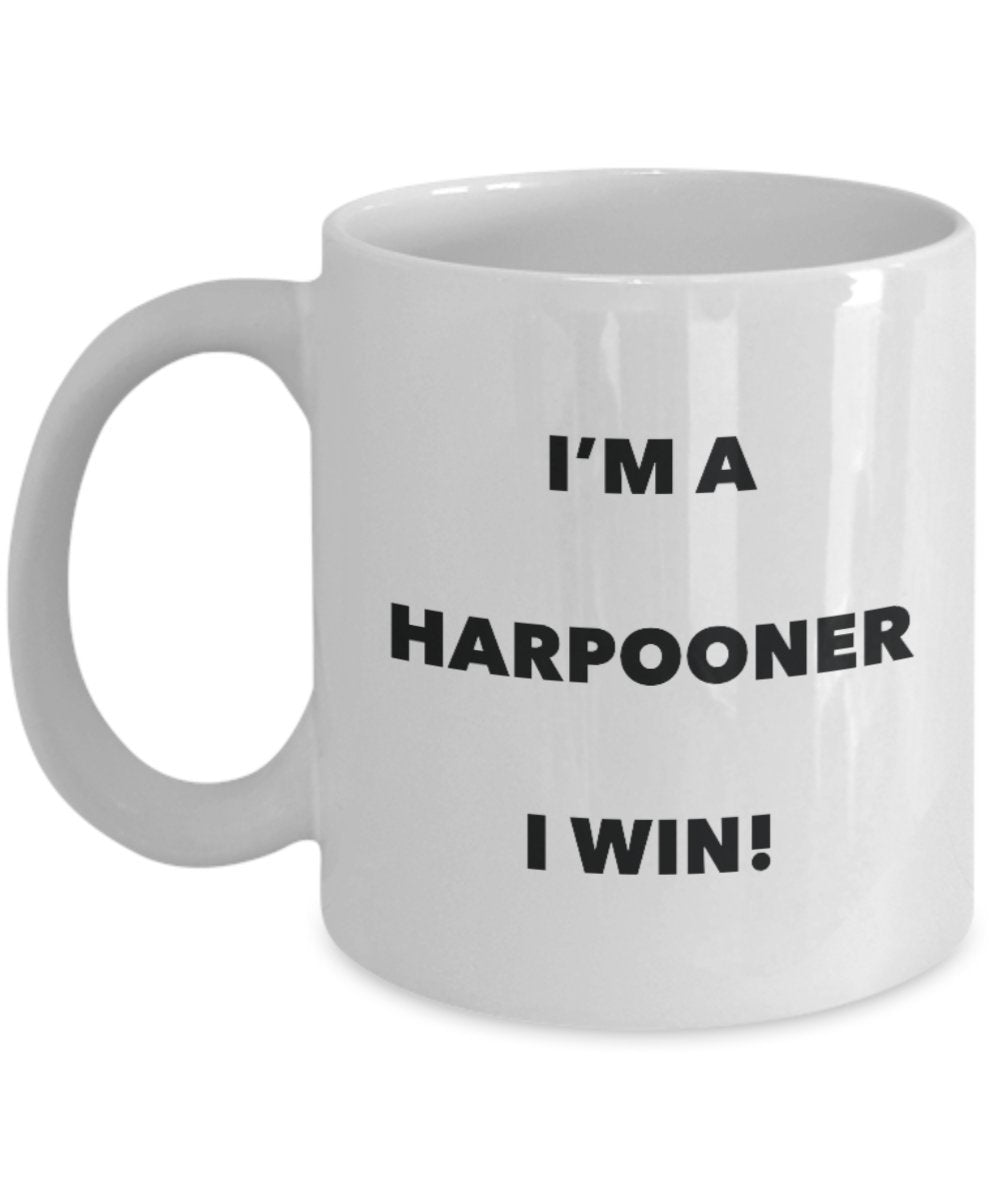 I'm a Harpooner Mug I win - Funny Coffee Cup - Novelty Birthday Christmas Gag Gifts Idea