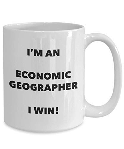 I'm an Economic Geographer I Win! - Funny Coffee Cup - Novelty Birthday Christmas Gag Gifts Idea