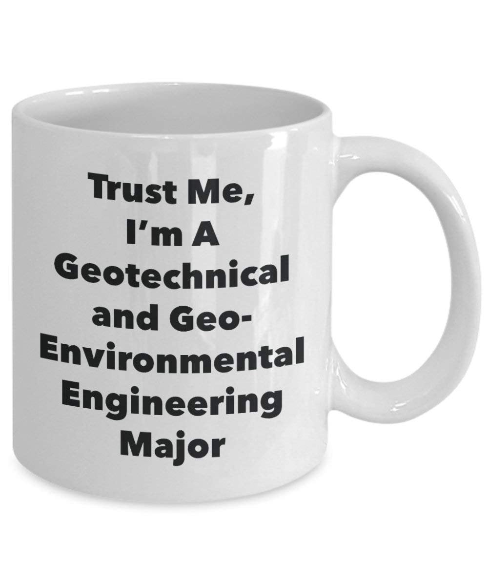 Trust Me, I 'm A geotechnical und geo-environmental Engineering Major Becher – Lustige Kaffee Tasse – Cute Graduation Gag Geschenke Ideen für Freunde und Klassenkameraden