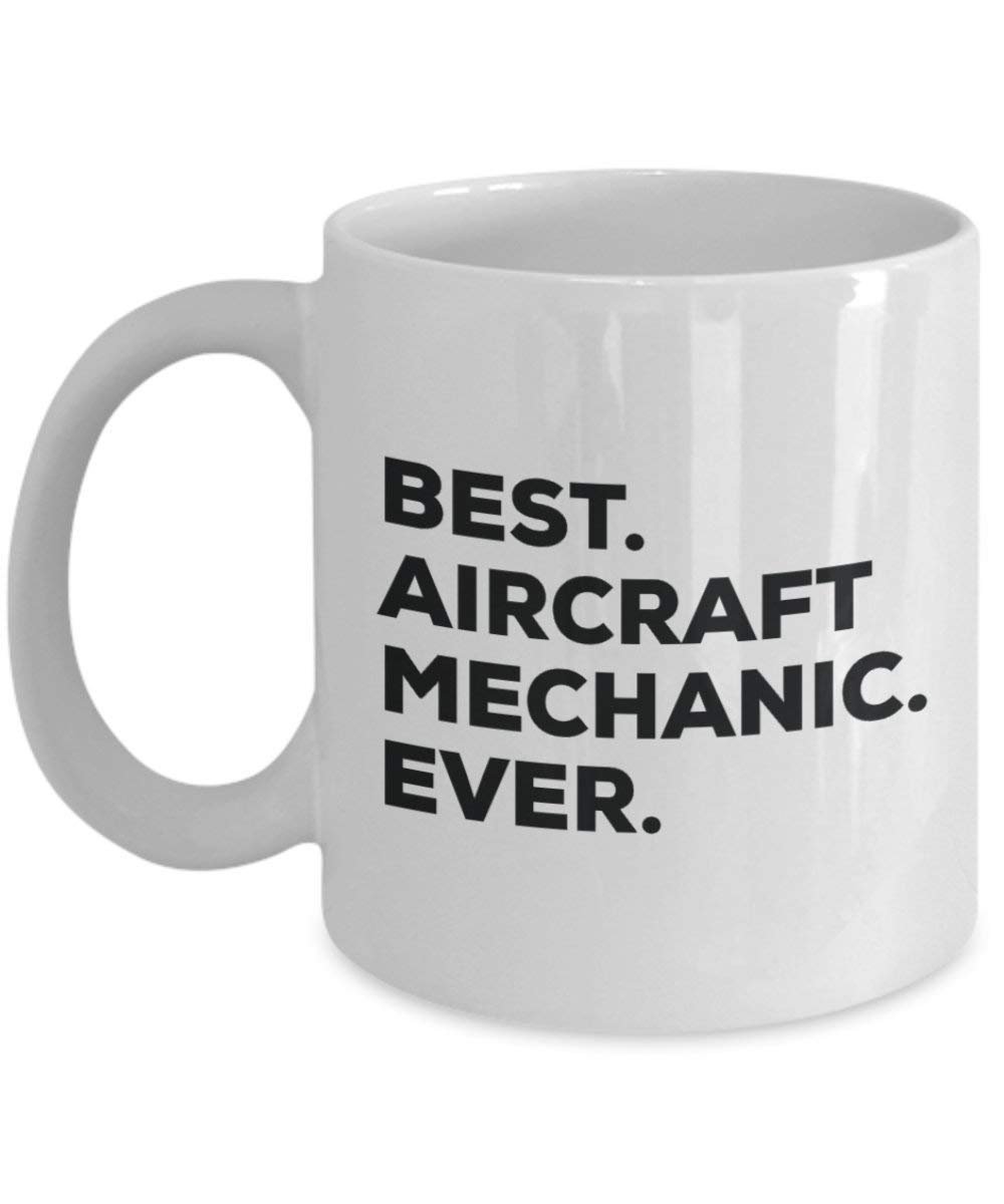 Best Aircraft Mechanic Ever Mug - Funny Coffee Cup -Thank You Appreciation For Christmas Birthday Holiday Unique Gift Ideas
