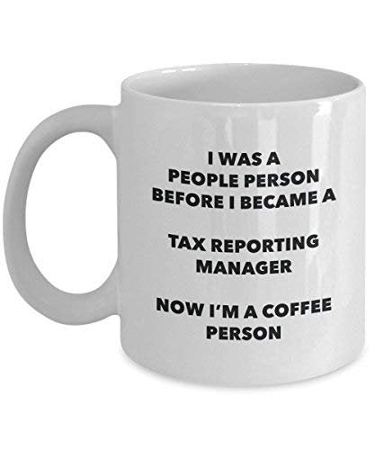 Tax Reporting Manager Coffee Person Mug - Funny Tea Cocoa Cup - Birthday Christmas Coffee Lover Cute Gag Gifts Idea