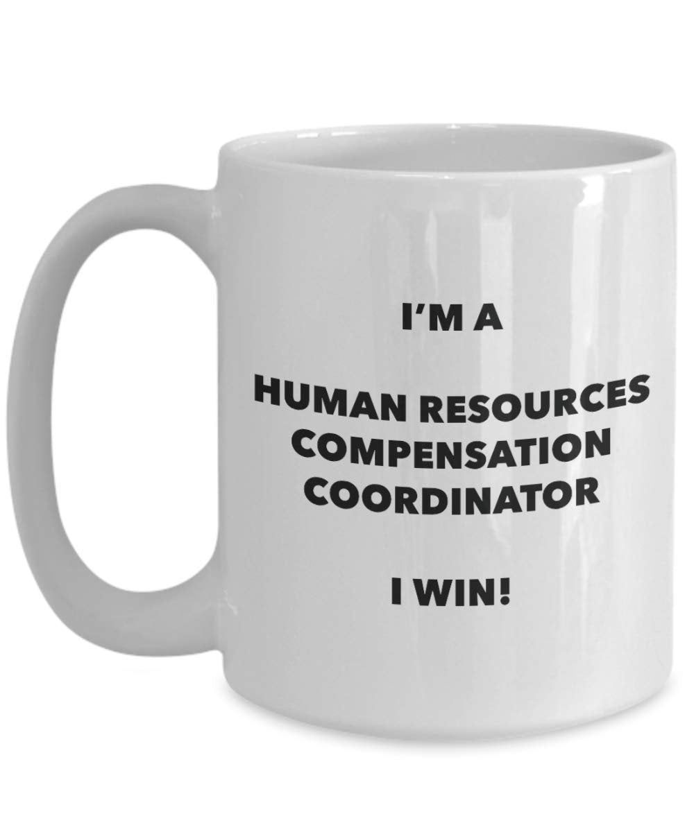 I'm a Human Resources Compensation Coordinator Mug I win - Funny Coffee Cup - Birthday Christmas Gifts Idea