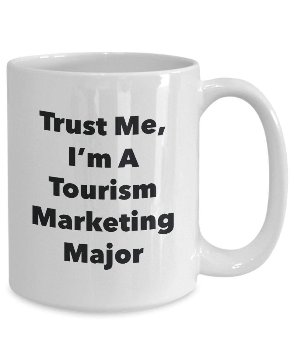 Trust Me, I'm a tourisme Marketing principaux Mug rigolo – Tasse à café – Cute Graduation Gag Gifts idées pour vos amis et Camarades de classe 15oz blanc