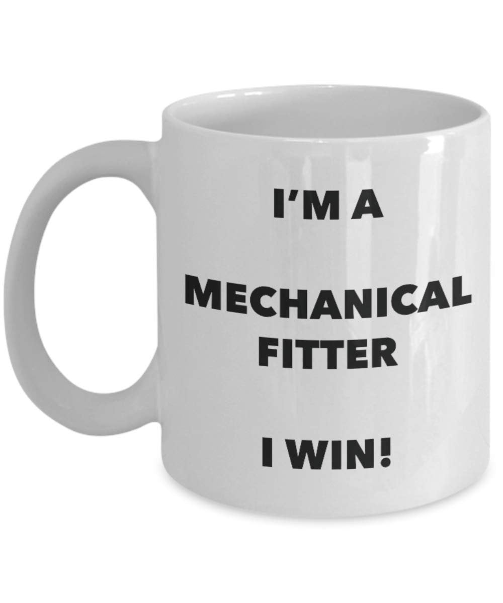 I'm a Mechanical Fitter Mug I win - Funny Coffee Cup - Novelty Birthday Christmas Gag Gifts Idea