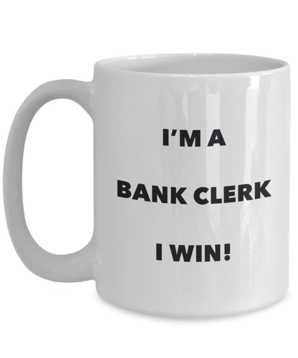 Bank Clerk Mug - I'm a Bank Clerk I win! - Funny Coffee Cup - Novelty Birthday Christmas Gag Gifts Idea