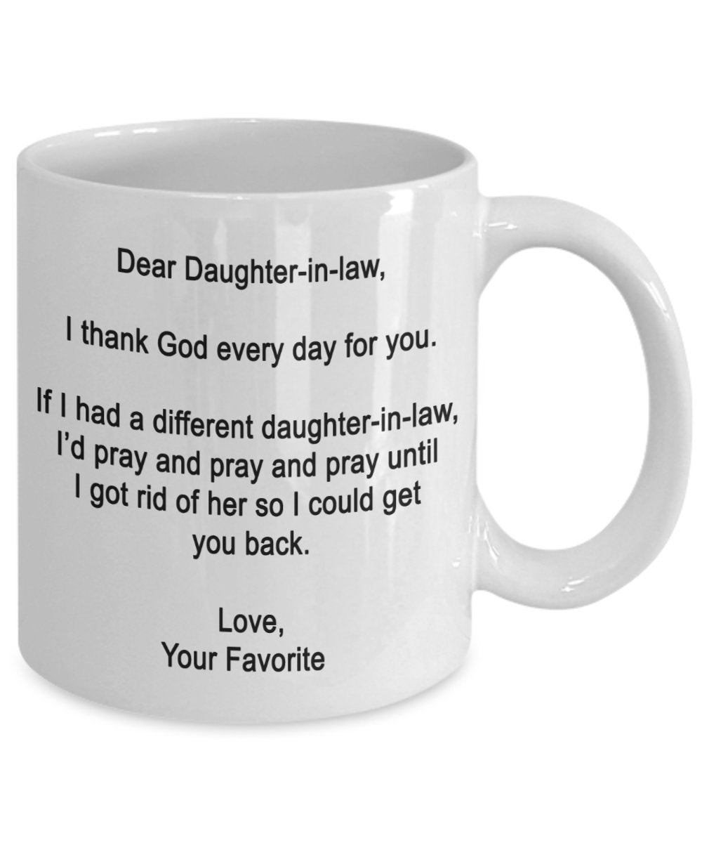 Dear Daughter-in-law Mug - I thank God every day for you - Coffee Cup - Funny gifts for Daughter-in-law