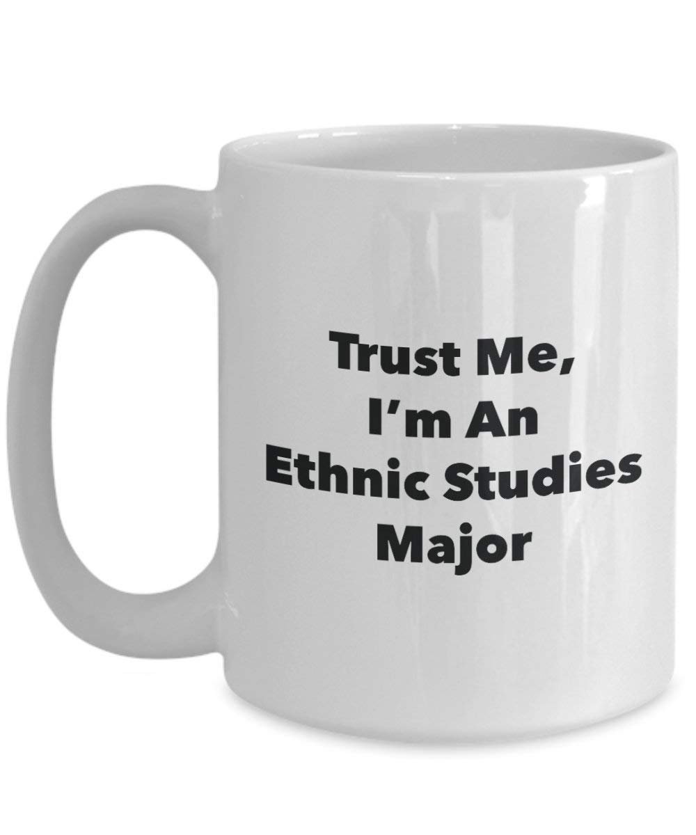 Trust Me, I 'm ein ethnischen Studien Major Becher – Lustige Kaffee Tasse – Cute Gag Geschenke Ideen für Freunde und Klassenkameraden