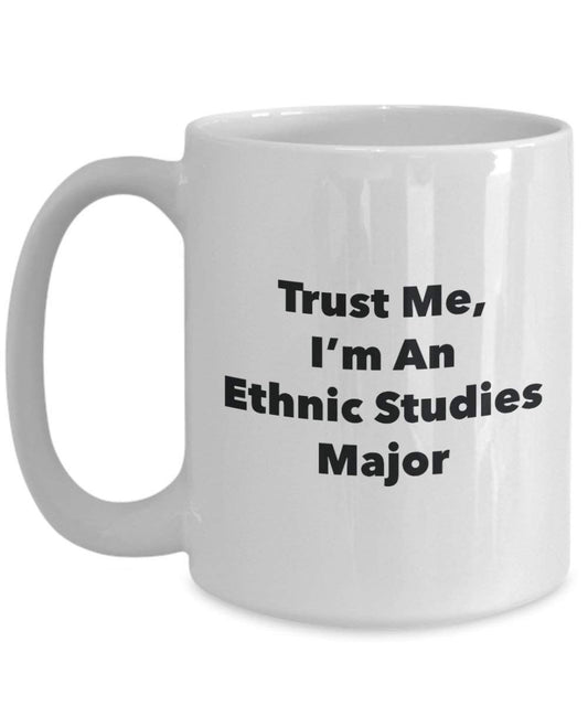 Trust Me, I 'm ein ethnischen Studien Major Becher – Lustige Kaffee Tasse – Cute Gag Geschenke Ideen für Freunde und Klassenkameraden