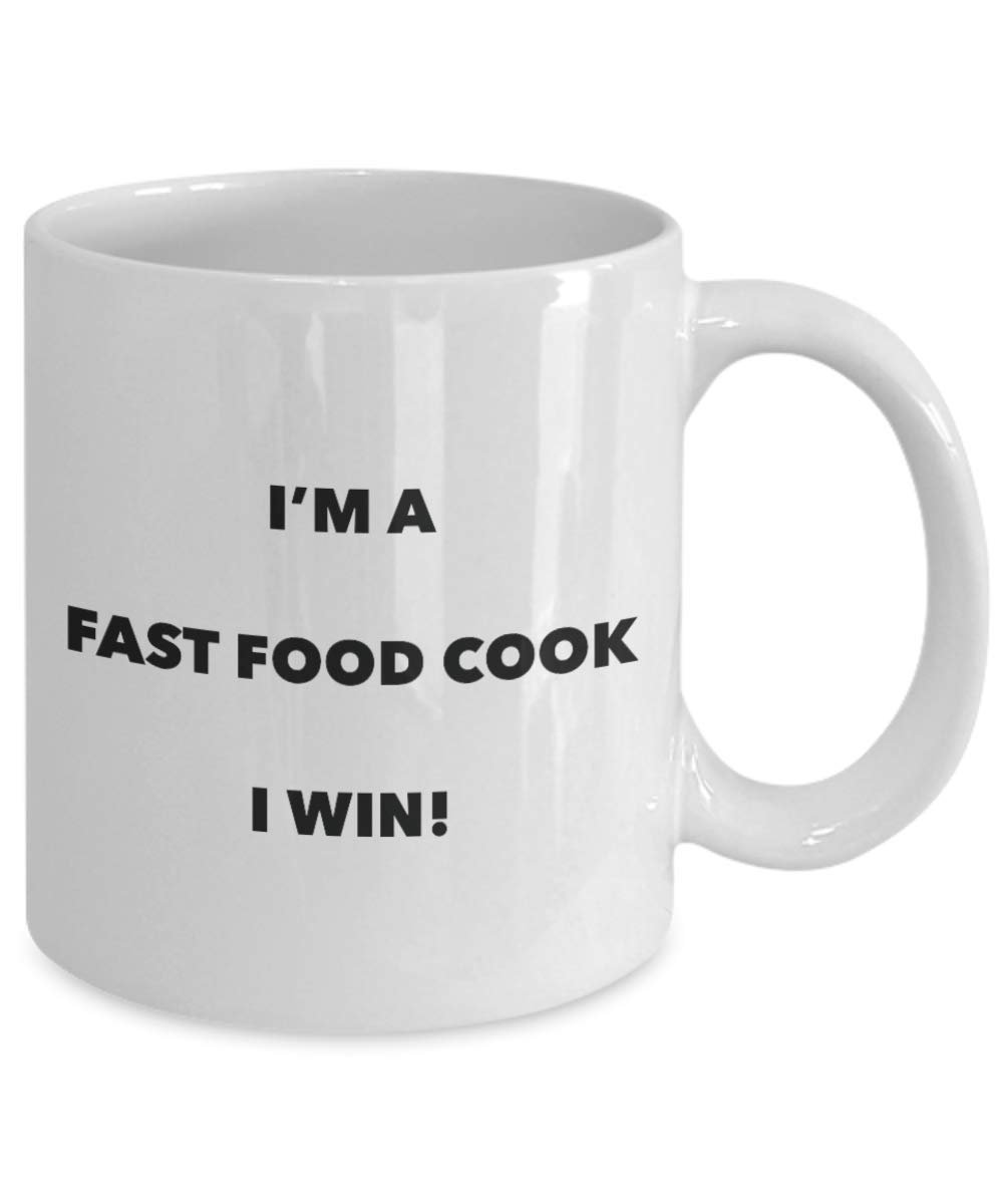 I'm a Fast Food Cook Mug I win - Funny Coffee Cup - Novelty Birthday Christmas Gag Gifts Idea