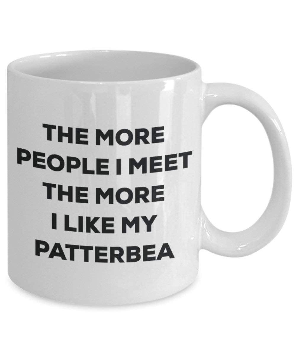 The more people I meet the more I like my Patterbea Mug - Funny Coffee Cup - Christmas Dog Lover Cute Gag Gifts Idea