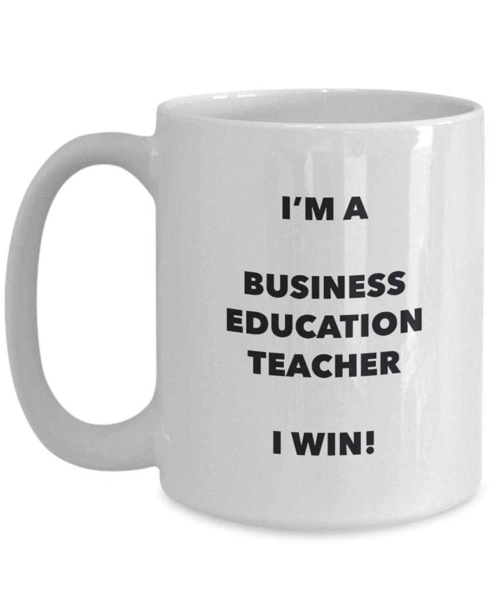 Business Education Teacher Mug - I'm a Business Education Teacher I Win! - Funny Coffee Cup - Birthday Christmas Gifts Idea