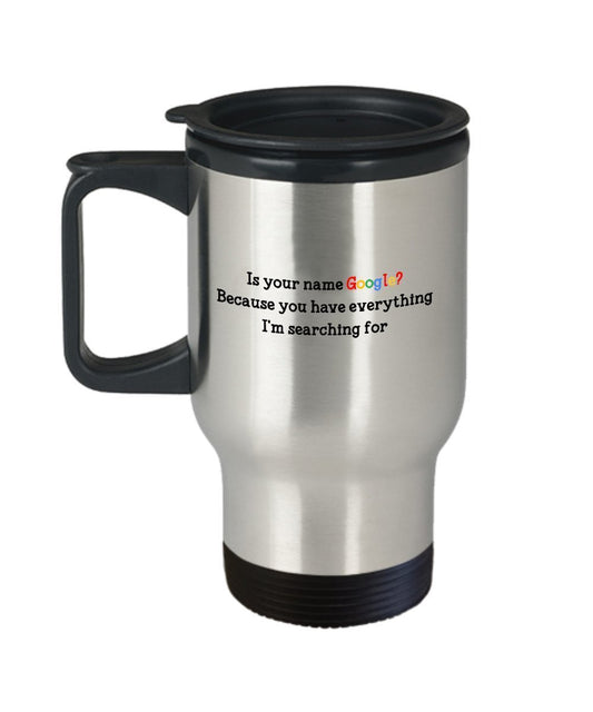 Funny Love Pun Travel Mug, Pick Up Lines - Funny Tea Hot Cocoa Coffee - Novelty Birthday Gifts Idea
