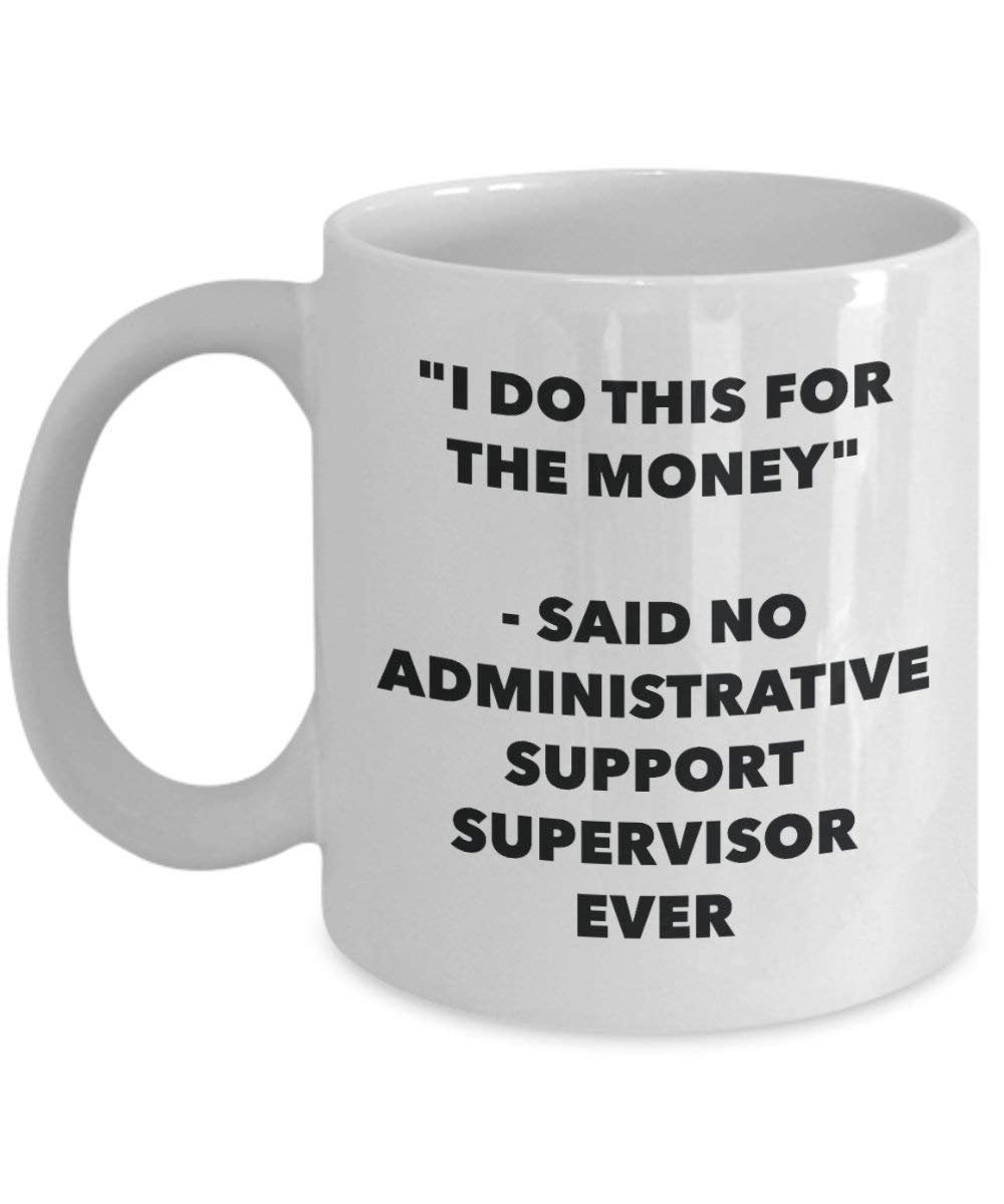 I Do CE pas pour l'argent – dit de support d'administration Supervisor jamais Mug rigolo – Tasse à café – Fantaisie anniversaire Idée de Gag cadeaux de Noël 11oz blanc