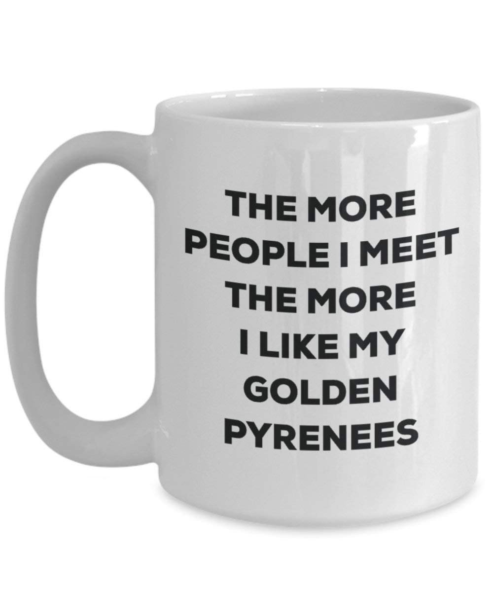 The more people I meet the more I like my Golden Pyrenees Mug - Funny Coffee Cup - Christmas Dog Lover Cute Gag Gifts Idea