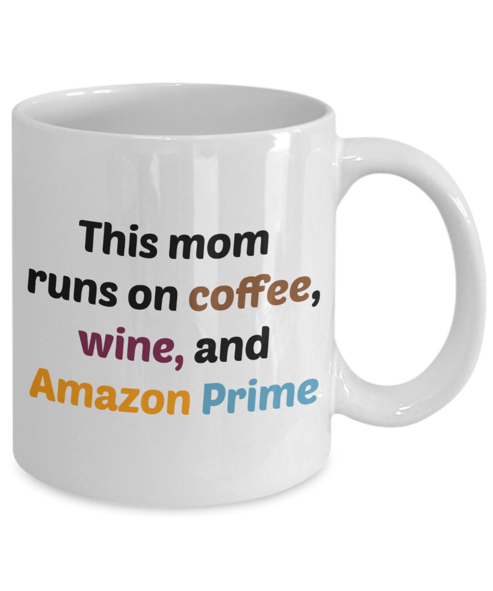 This Mom Runs on Coffee Wine and Amazon Prime Mug - Funny Tea Hot Cocoa Coffee Cup - Birthday Christmas Gag Gifts Idea