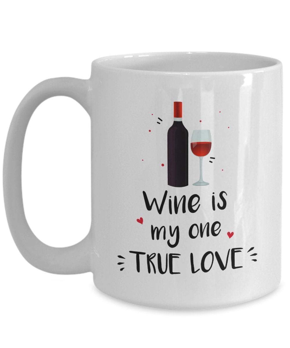 True Love Mug - Wine is my one True Love - Funny Tea Hot Cocoa Coffee Cup - Novelty Birthday Christmas Anniversary Gag Gifts Idea
