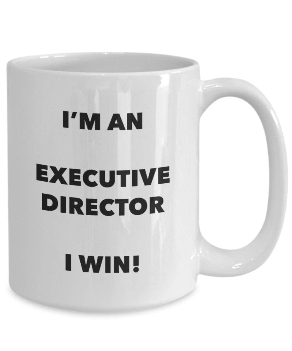 I'm an Executive Director Mug I win - Funny Coffee Cup - Novelty Birthday Christmas Gag Gifts Idea