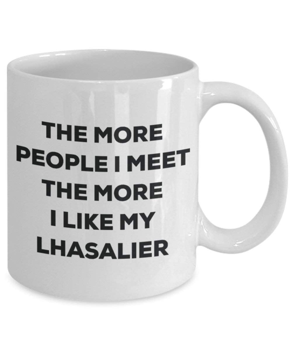 The more people I meet the more I like my Lhasalier Mug - Funny Coffee Cup - Christmas Dog Lover Cute Gag Gifts Idea