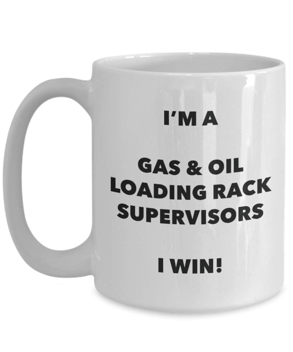 I'm a Gas & Oil Loading Rack Supervisors Mug I win - Funny Coffee Cup - Novelty Birthday Christmas Gag Gifts Idea