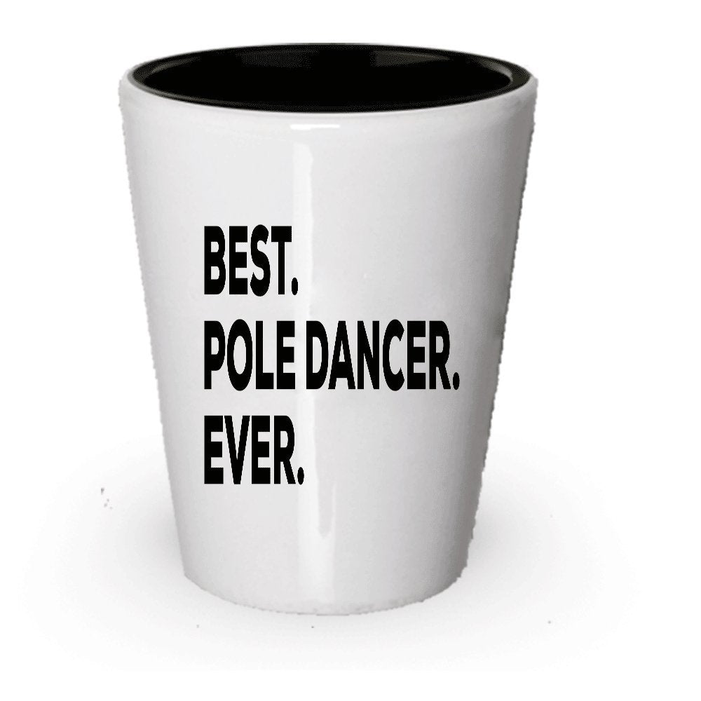 Pole Dancer Gift - Best Pole Dancer Ever Shot Glass - For A Gift Novelty Idea - Add To Gift Bag Basket Box Set - Funny Present Ideas - Birthday Christmas (1)