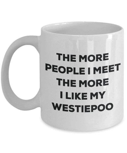 Le plus de personnes I Meet the More I Like My Westiepoo Mug de Noël – Funny Tasse à café – amateur de chien mignon Gag Gifts Idée 15oz blanc