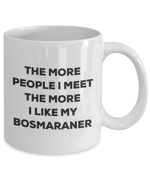The more people I meet the more I like my Bosmaraner Mug - Funny Coffee Cup - Christmas Dog Lover Cute Gag Gifts Idea