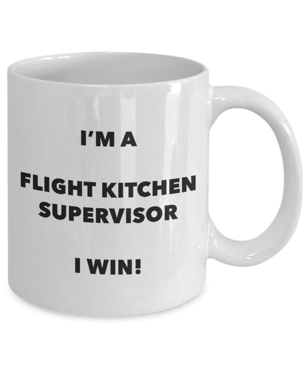 I'm a Flight Kitchen Supervisor Mug I win - Funny Coffee Cup - Novelty Birthday Christmas Gag Gifts Idea