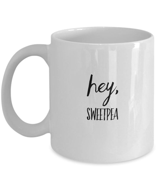 Divertente tazza da caffè Sweetpea – Hey Sweetpea – Idea regalo unica in ceramica – regalo divertente