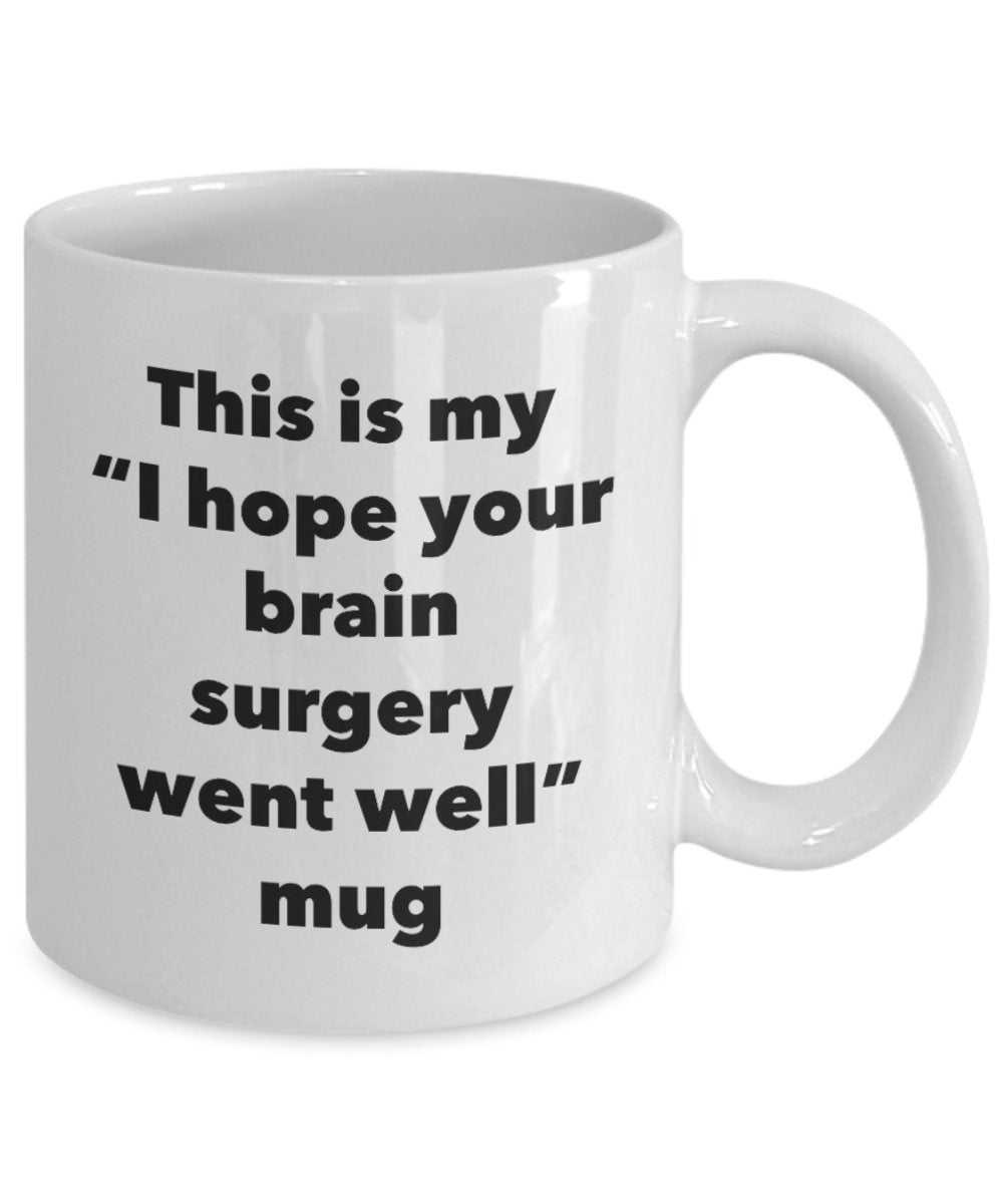 Tasse mit Aufschrift „This is My I Hope Your Brain Surgery Went Well Went Well Tee, Kakao, Kaffeetasse, Geschenk