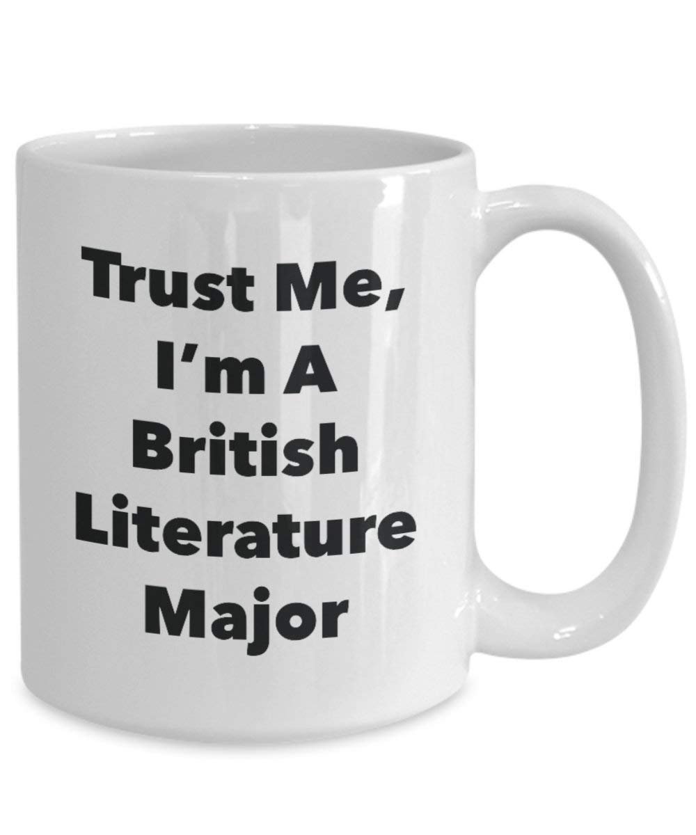 Trust Me, I'm A British Literature Major Mug - Funny Coffee Cup - Cute Graduation Gag Gifts Ideas for Friends and Classmates (11oz)