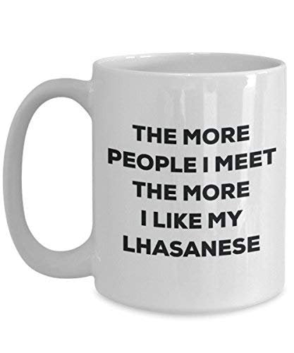 Le plus de personnes I Meet the More I Like My Lhasanese Mug de Noël – Funny Tasse à café – amateur de chien mignon Gag Gifts Idée 11oz blanc