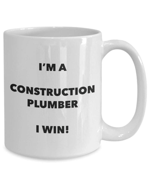I'm a Construction Plumber Mug I win! - Funny Coffee Cup - Novelty Birthday Christmas Gag Gifts Idea