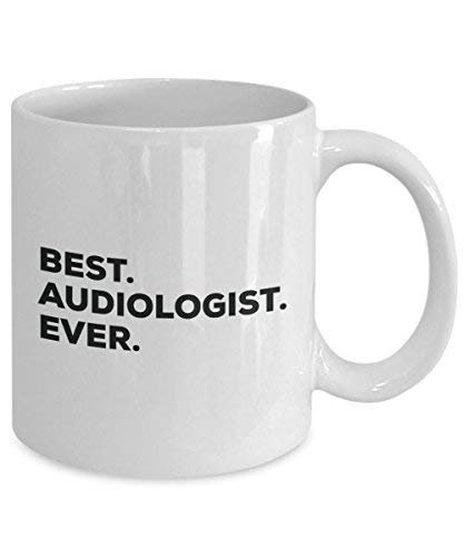 Best Audiologist Ever Mug - Funny Coffee Cup -Thank You Appreciation for Christmas Birthday Holiday Unique Gift Ideas
