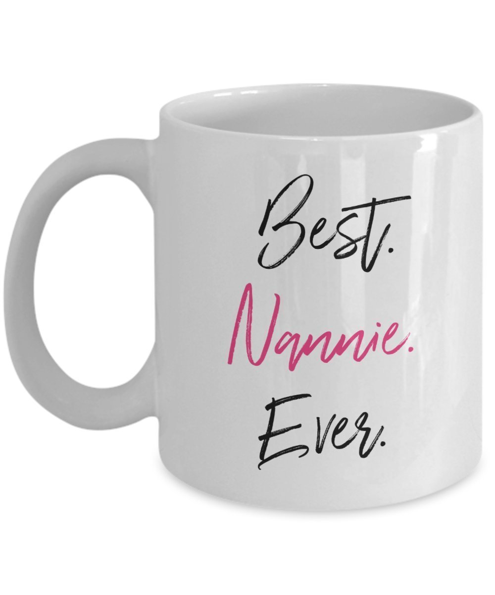 Nannie Tasse – Best Nannie Ever – Funny Tee Hot Cocoa Kaffeetasse – Neuheit Geburtstag Weihnachten Gag Geschenke Idee 15oz weiß