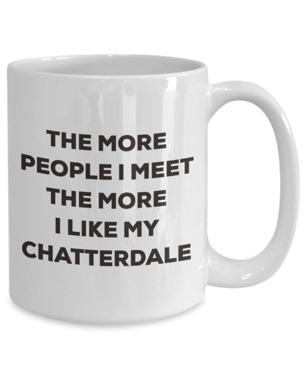 Le plus de personnes I Meet the More I Like My Chatterdale Mug de Noël – Funny Tasse à café – amateur de chien mignon Gag Gifts Idée 15oz blanc