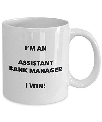 Assistant Bank Manager Mug - I'm an Assistant Bank Manager I Win! - Funny Coffee Cup - Novelty Birthday Christmas Gag Gifts Idea