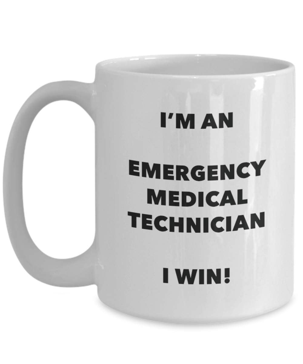 I'm an Emergency Medical Technician I win! - Funny Coffee Cup - Novelty Birthday Christmas Gag Gifts Idea