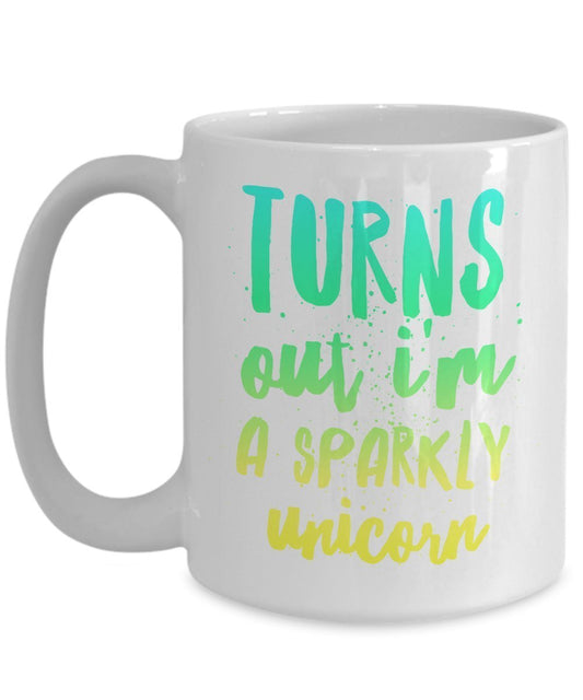 Turn out i'm a sparkly unicorn funny coffee mug gift idea
