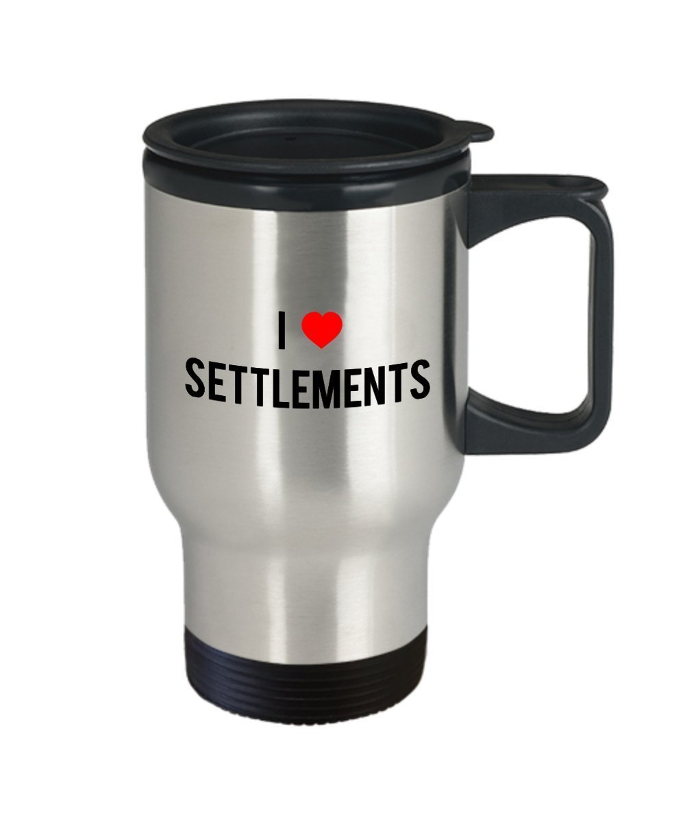 I Love Settlements Travel Mug - Funny Tea Hot Cocoa Coffee Insulated Tumbler - Novelty Birthday Gift Idea