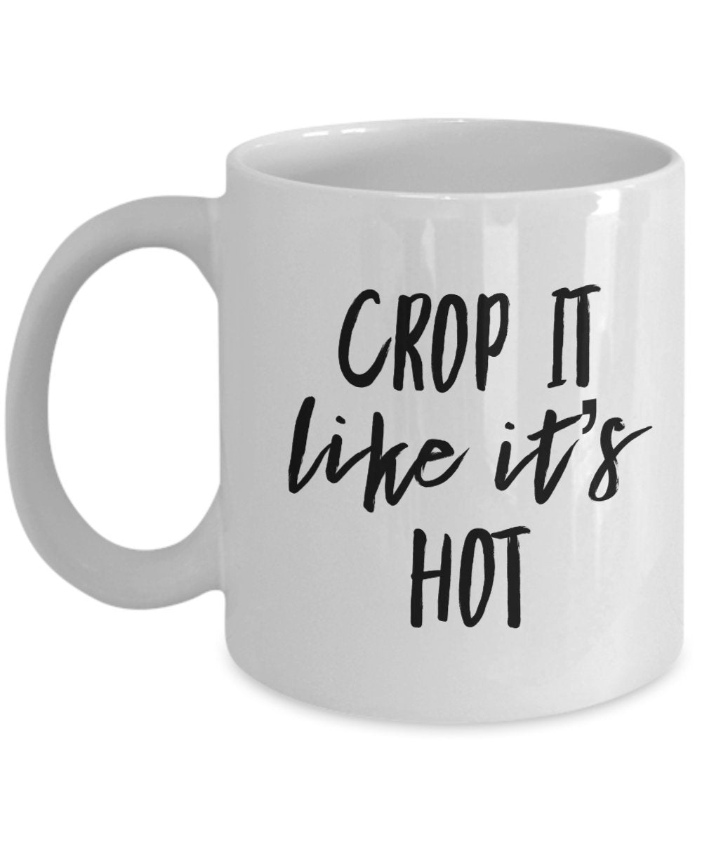 Crop it like its hot mug - funny coffee cup for photographers graphic designers editors digital workers