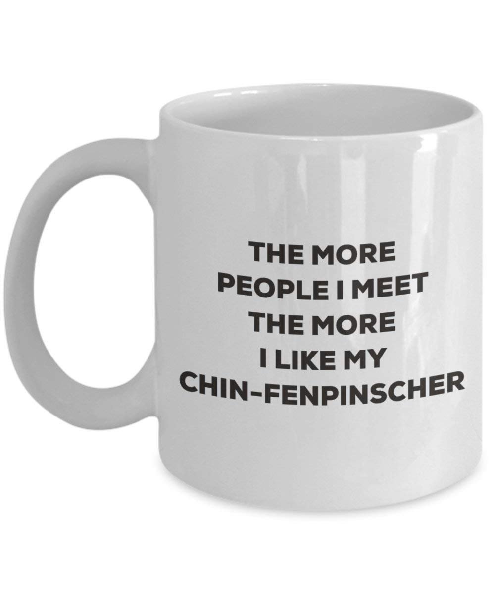 Le plus de personnes I Meet the More I Like My Chin-fenpinscher Mug de Noël – Funny Tasse à café – amateur de chien mignon Gag Gifts Idée 15oz blanc