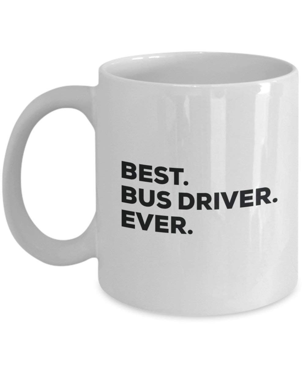 Best Bus Driver Ever Mug - Funny Coffee Cup -Thank You Appreciation for Christmas Birthday Holiday Unique Gift Ideas